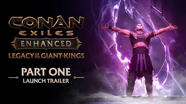Conan Exiles Enhanced - Legacy of the Giant-Kings Part One – Launch Trailer