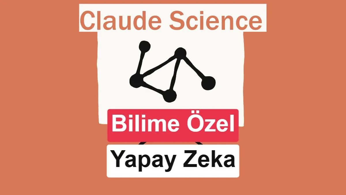 Anthropic’un Claude Science’ı: Bilimsel Araştırmalara Tek Çatı Çözümü