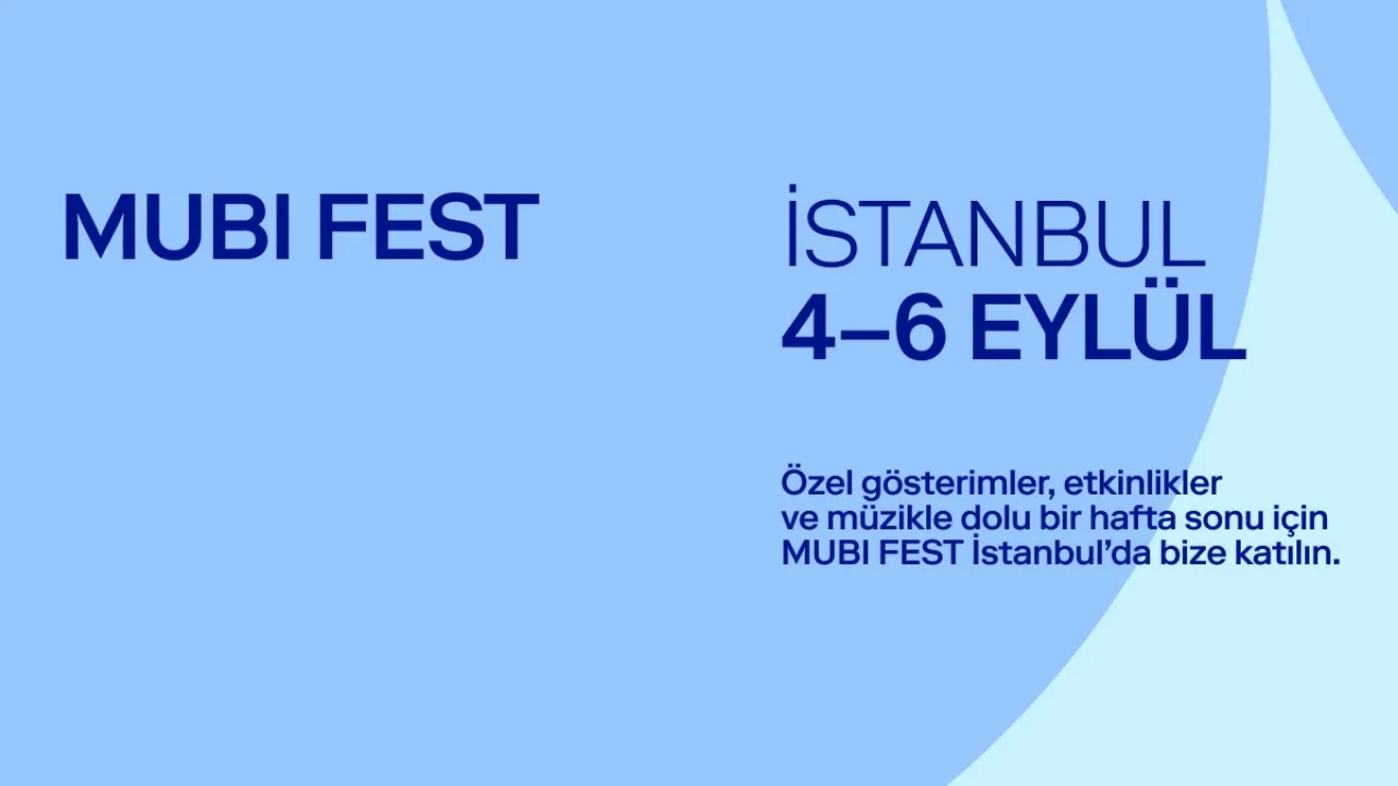 MUBI FEST İstanbul’da Yeniden Canlanıyor: Küresel Sinema Tutkunları Şehre Dönüyor
