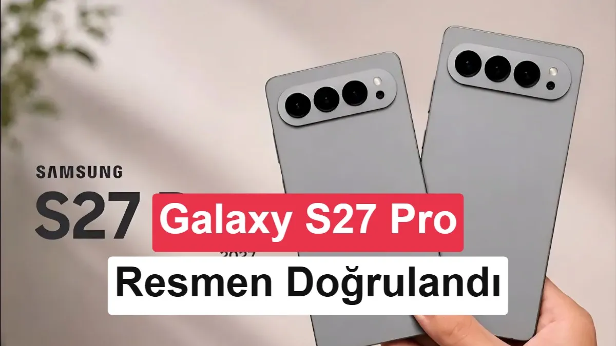 Samsung Galaxy S27 Serisi: Pro Modeliyle Yeni Dönem Başlıyor