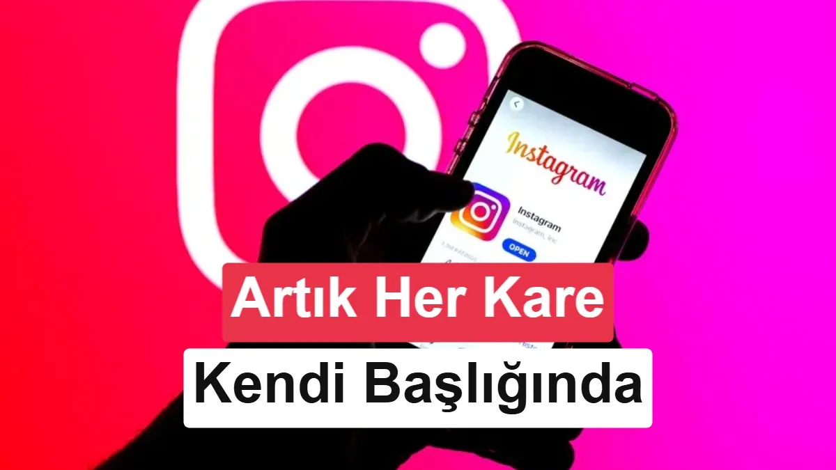 Instagram, Slayt Paylaşımlara Tek Tek Başlık Ekleme Özelliğini Tanıttı